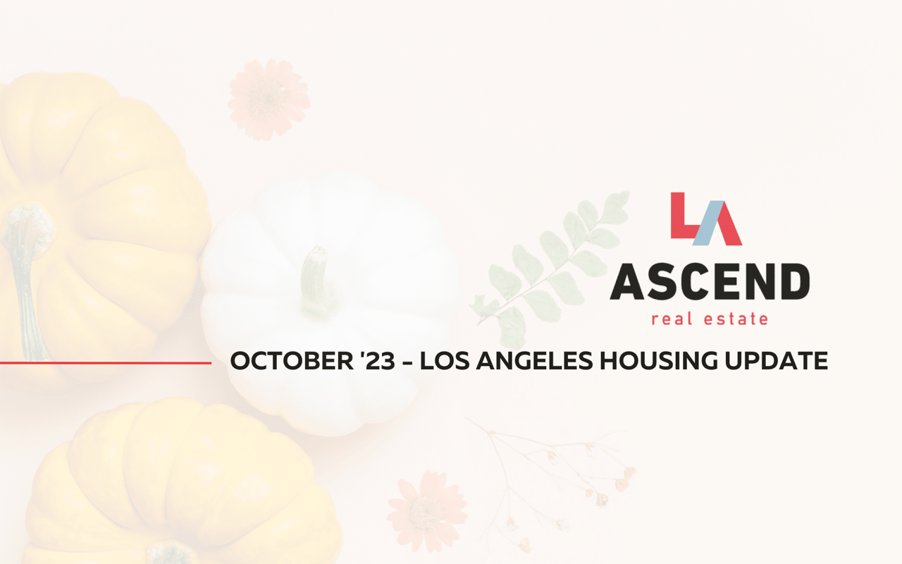 Los Angeles October '23 Real Estate Update Ascend RE