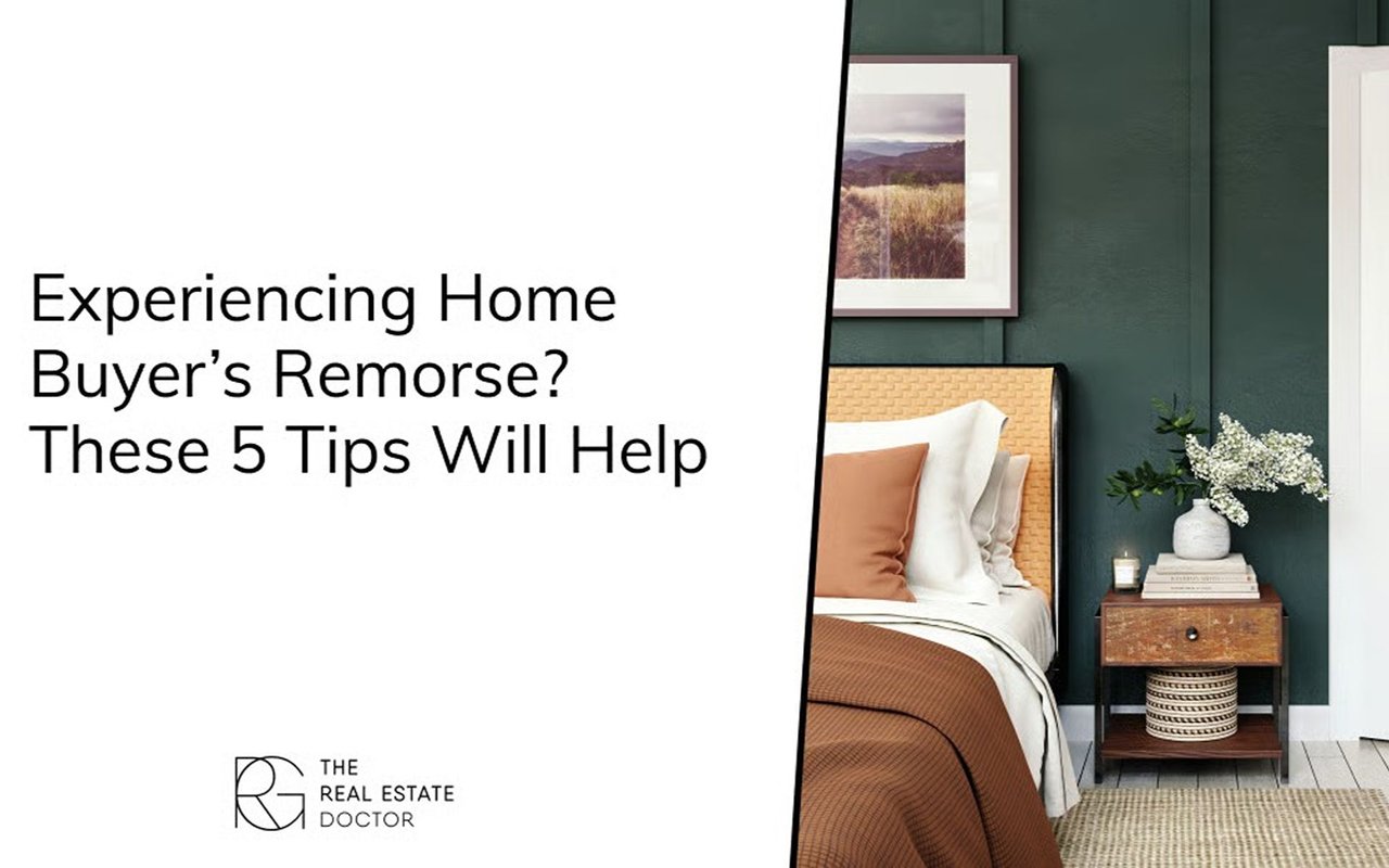 Worried About Home Buyer’s Remorse? These 5 Tips Will Help Avoid Regret