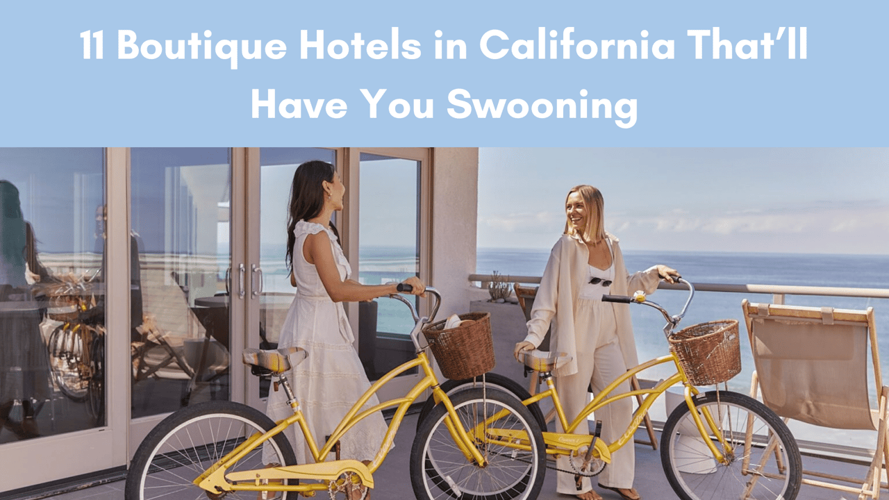 11 Boutique Hotels in California That’ll Have You Swooning