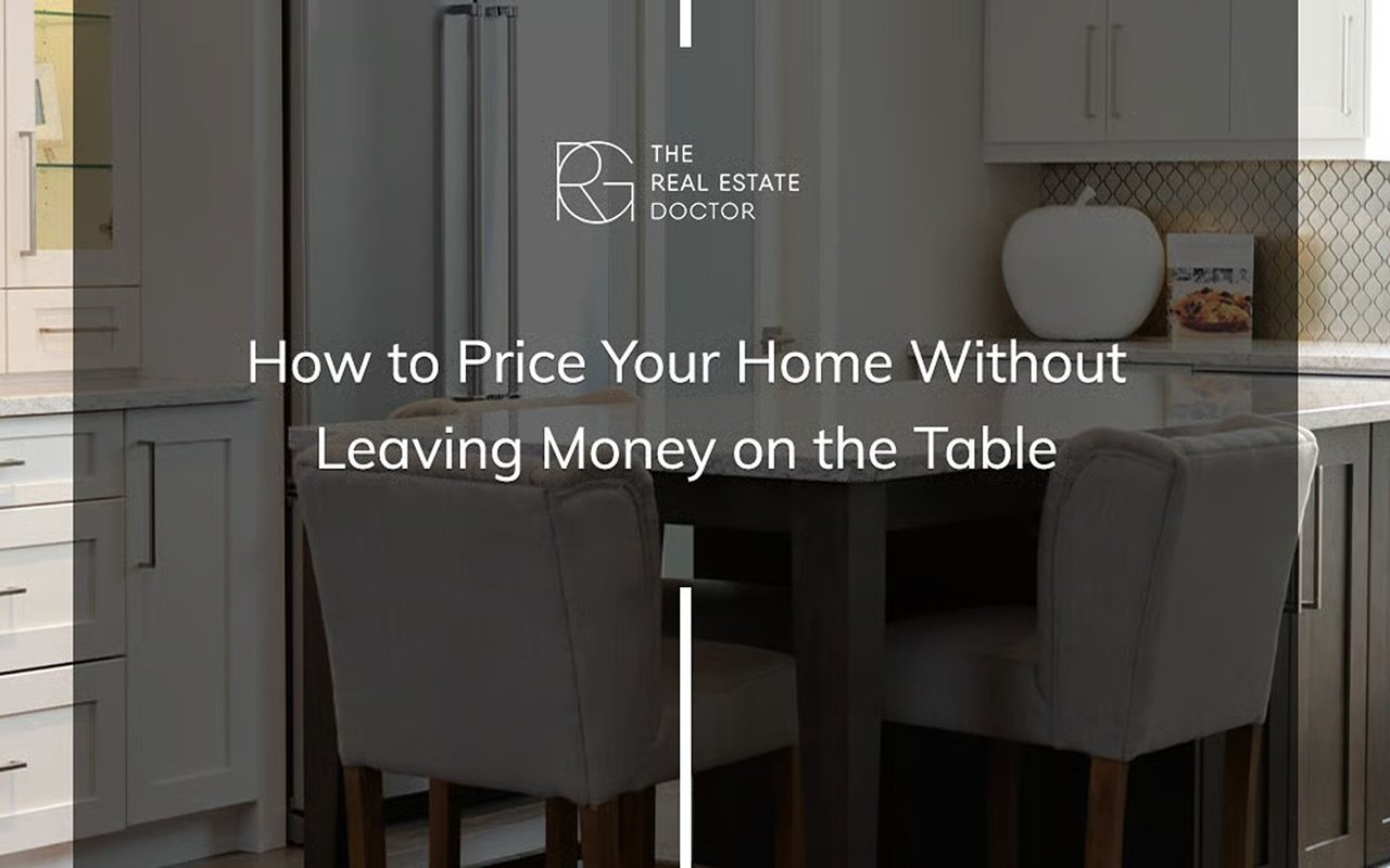 How to Price Your Home Without Leaving Money on the Table