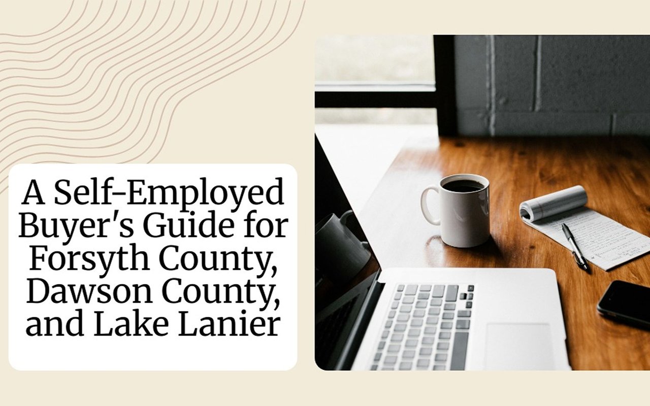 Self-Employed Buyer’s Guide for Forsyth County, Dawson County, and Lake Lanier