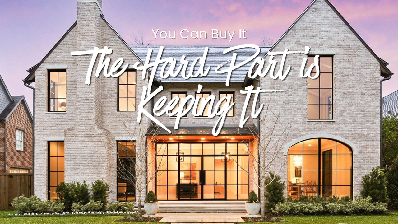 You Can Buy The Home, But Can You Keep It?