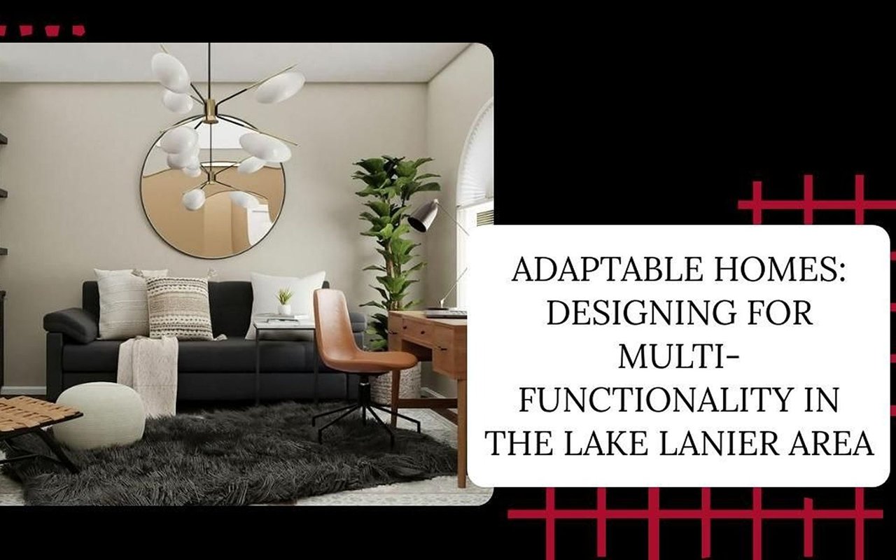 Adaptable Homes: Designing for Multi-Functionality in the Lake Lanier Area