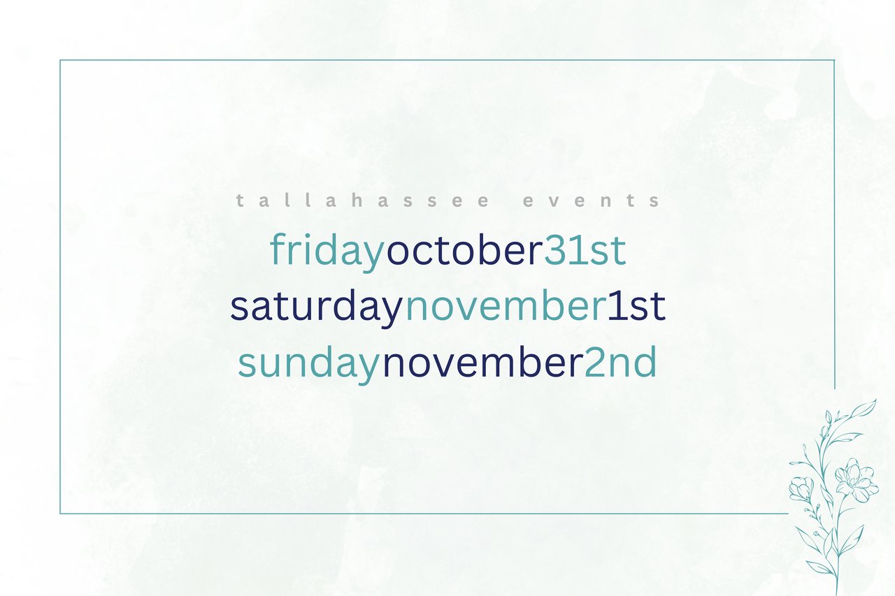 Friday, October 31st, Saturday November 1st and Sunday November 2nd in Tallahassee, florida