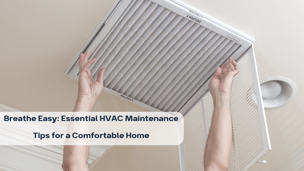 Breathe Easy: Essential HVAC Maintenance Tips for a Comfortable Home