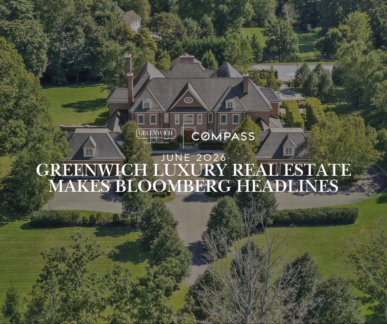 Aerial view of a luxury Greenwich CT estate surrounded by mature trees. Greenwich Streets Team featured in Bloomberg June 2026 report on record luxury home sales.