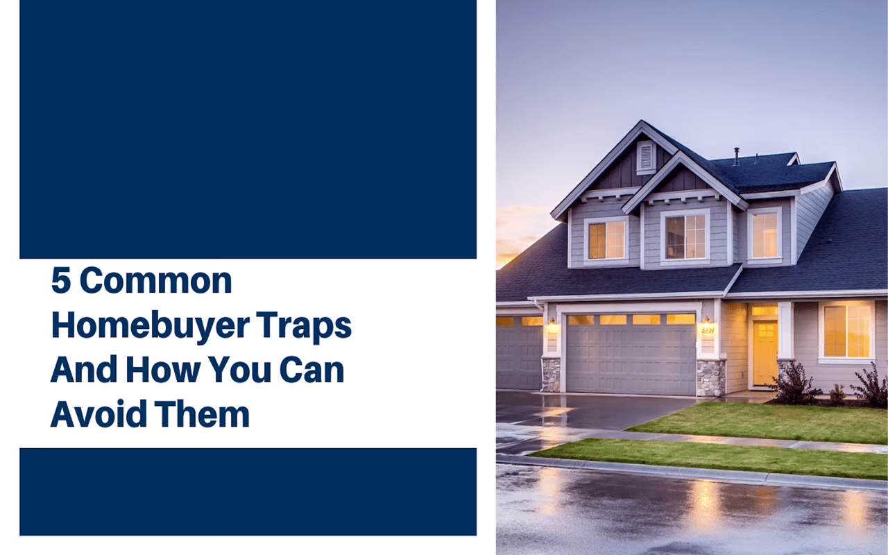 5 Common Homebuyer Traps And How You Can Avoid Them