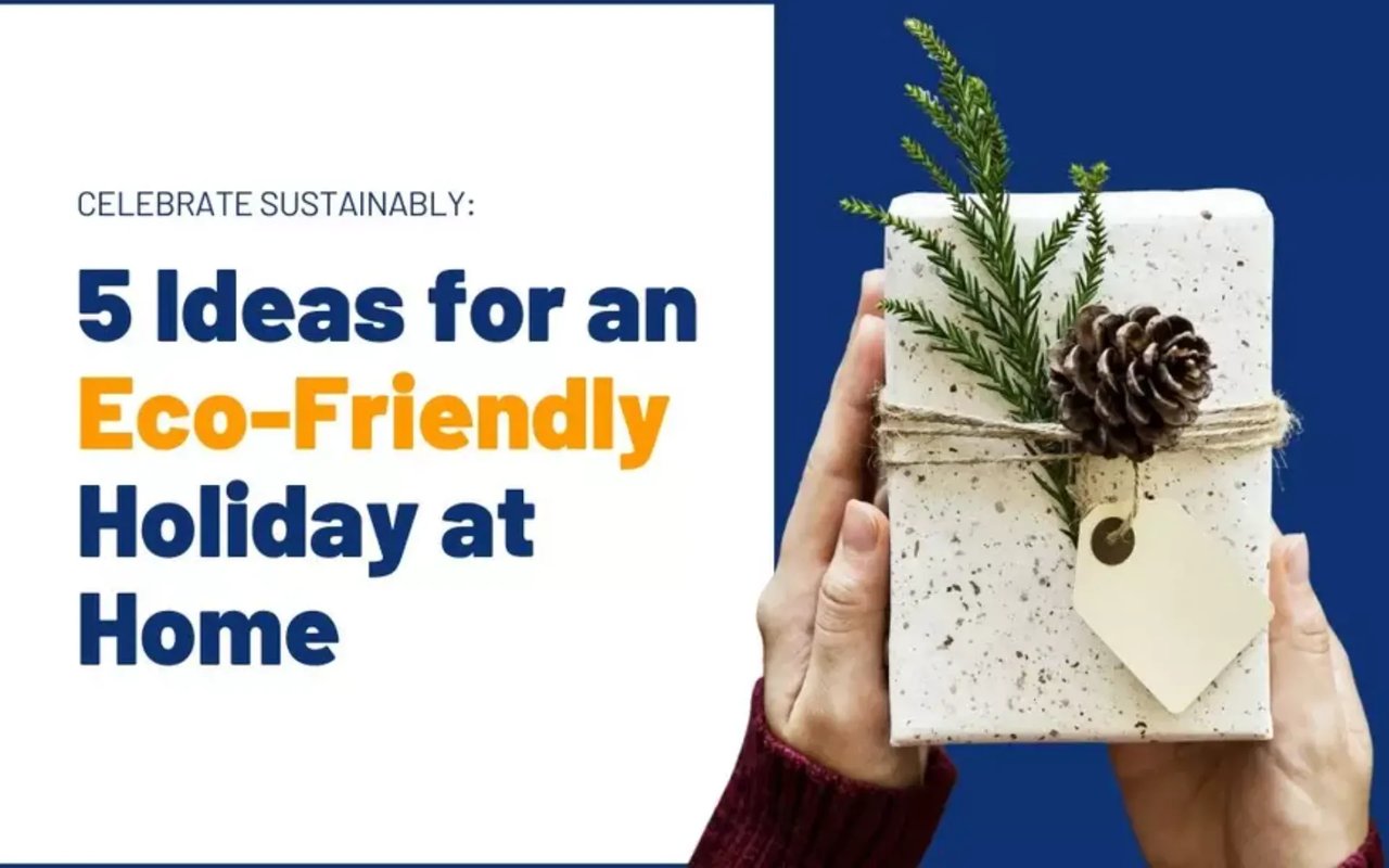 Celebrate Sustainably: 5 Ideas for an Eco-Friendly Holiday at Home
