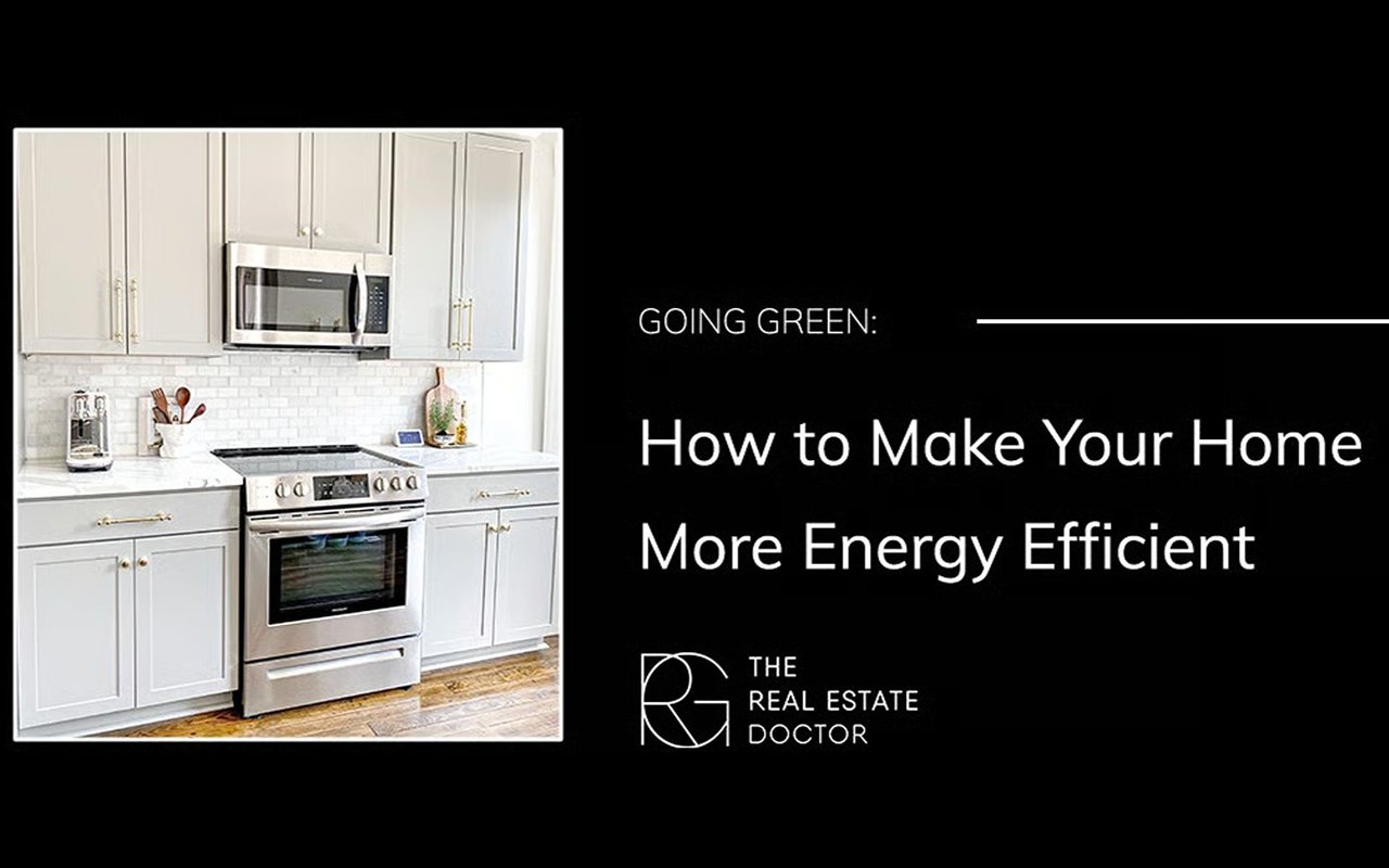 Going Green: How To Make Your Home More Energy Efficient