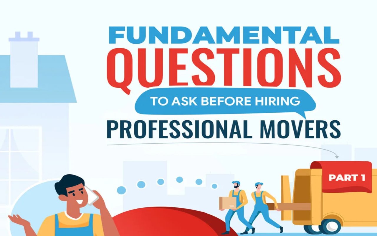 Fundamental Questions To Ask Before Hiring Professional Movers: Part 1