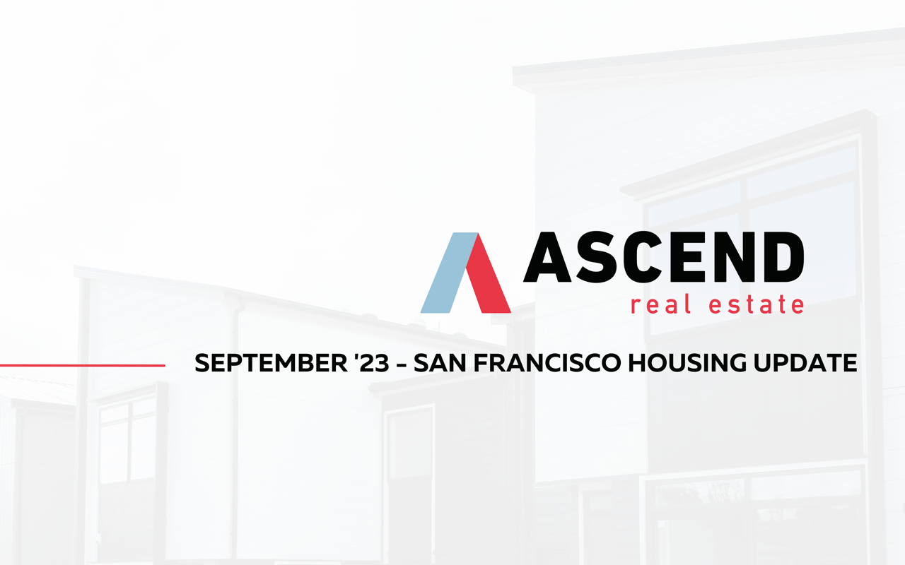 San Francisco September '23 Real Estate Update Ascend RE