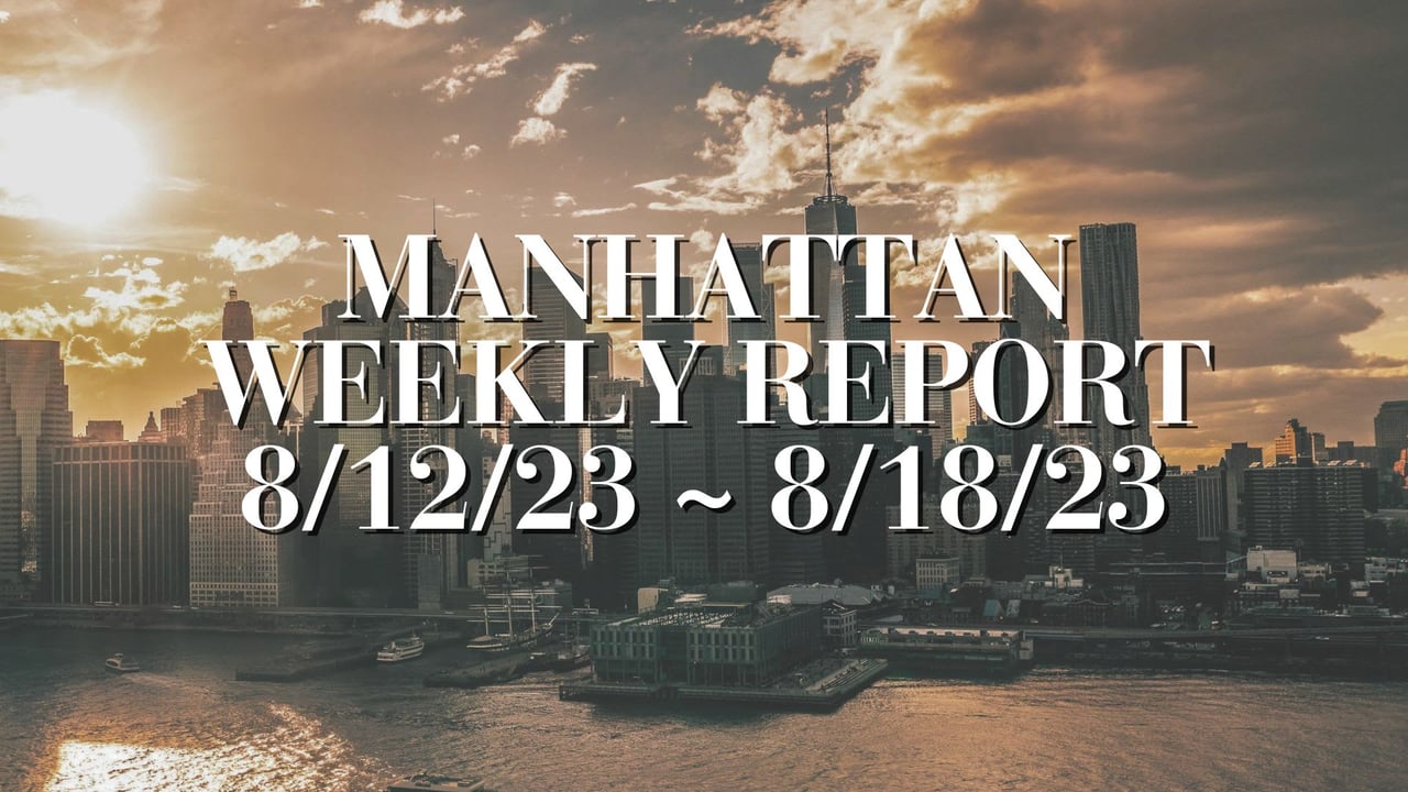 Manhattan Weekly Report 8/12/23 ~ 8/18/23