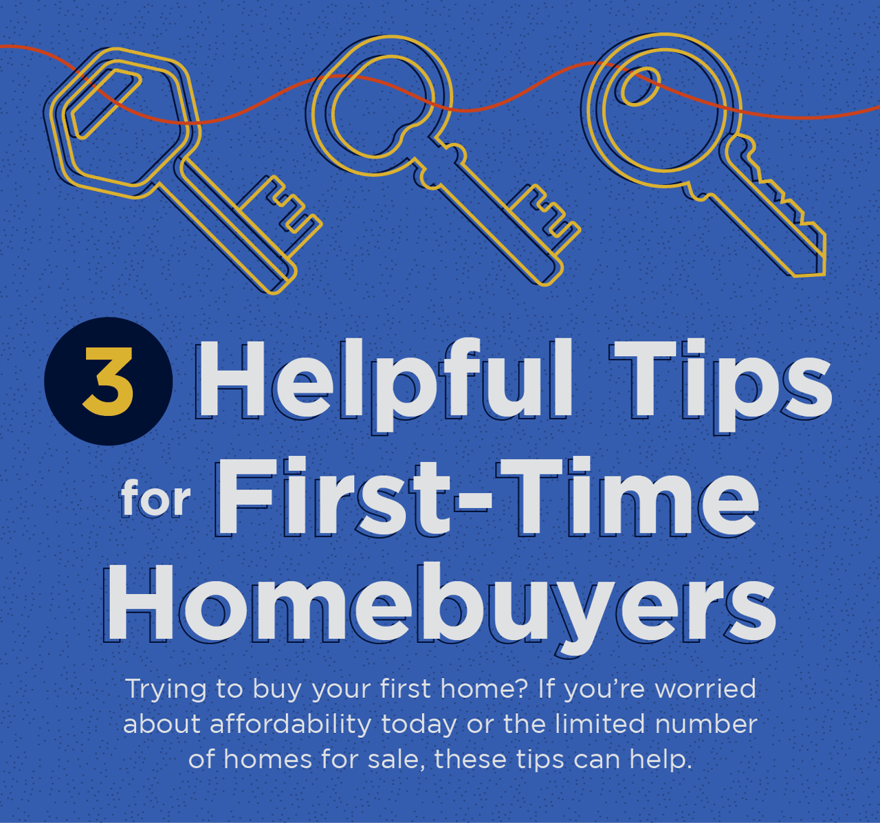 3 Helpful Tips for First-Time Homebuyers