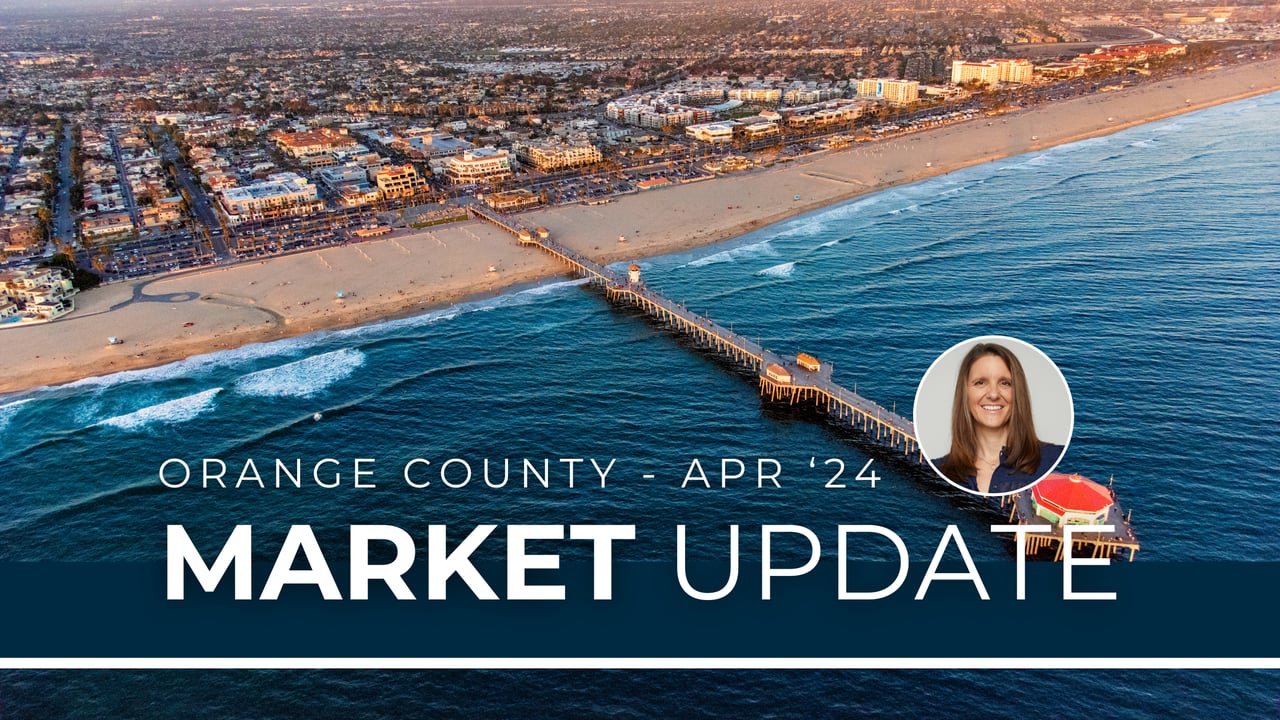 Orange County Real Estate Market Update: April 2024 Insights and Analysis