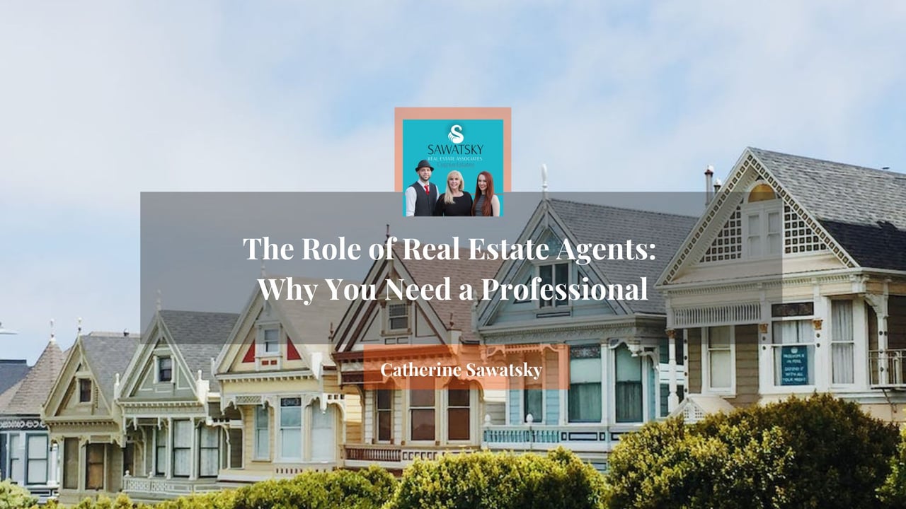 The Role of Real Estate Agents: Why You Need a Professional