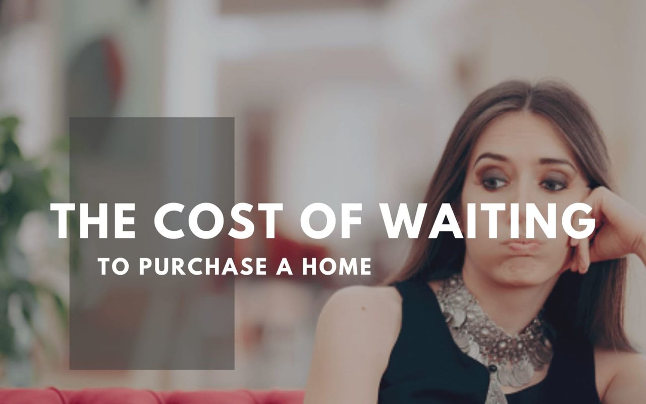 THE COST OF WAITING TO PURCHASE A HOME