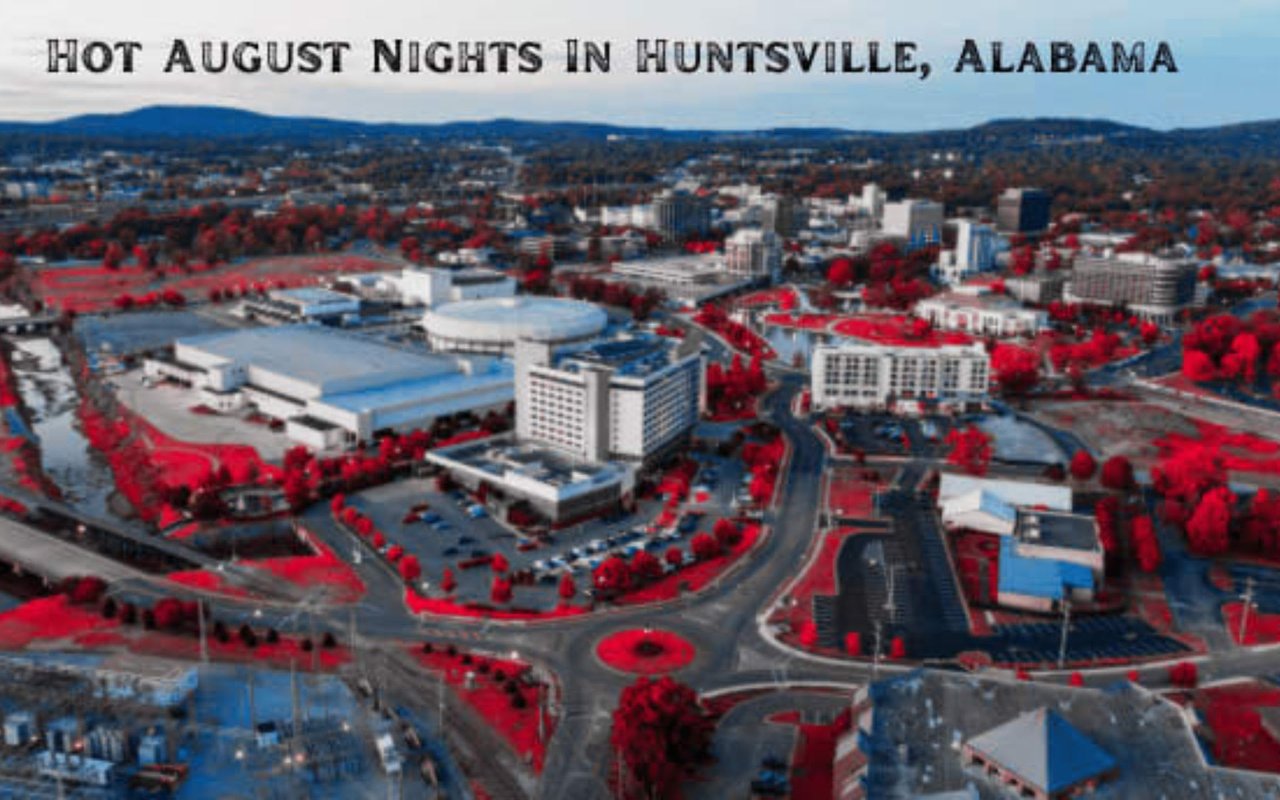 Enjoy Hot August Nights In Huntsville, Alabama