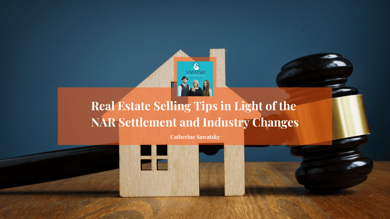 Real Estate Selling Tips in Light of the NAR Settlement and Industry Changes