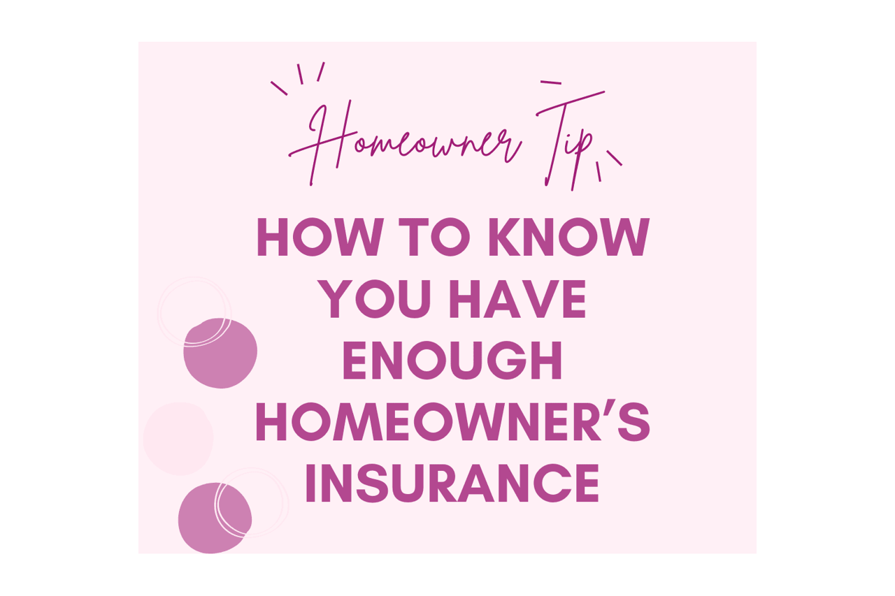 Homeowner’s insurance tip: how to know you have enough coverage