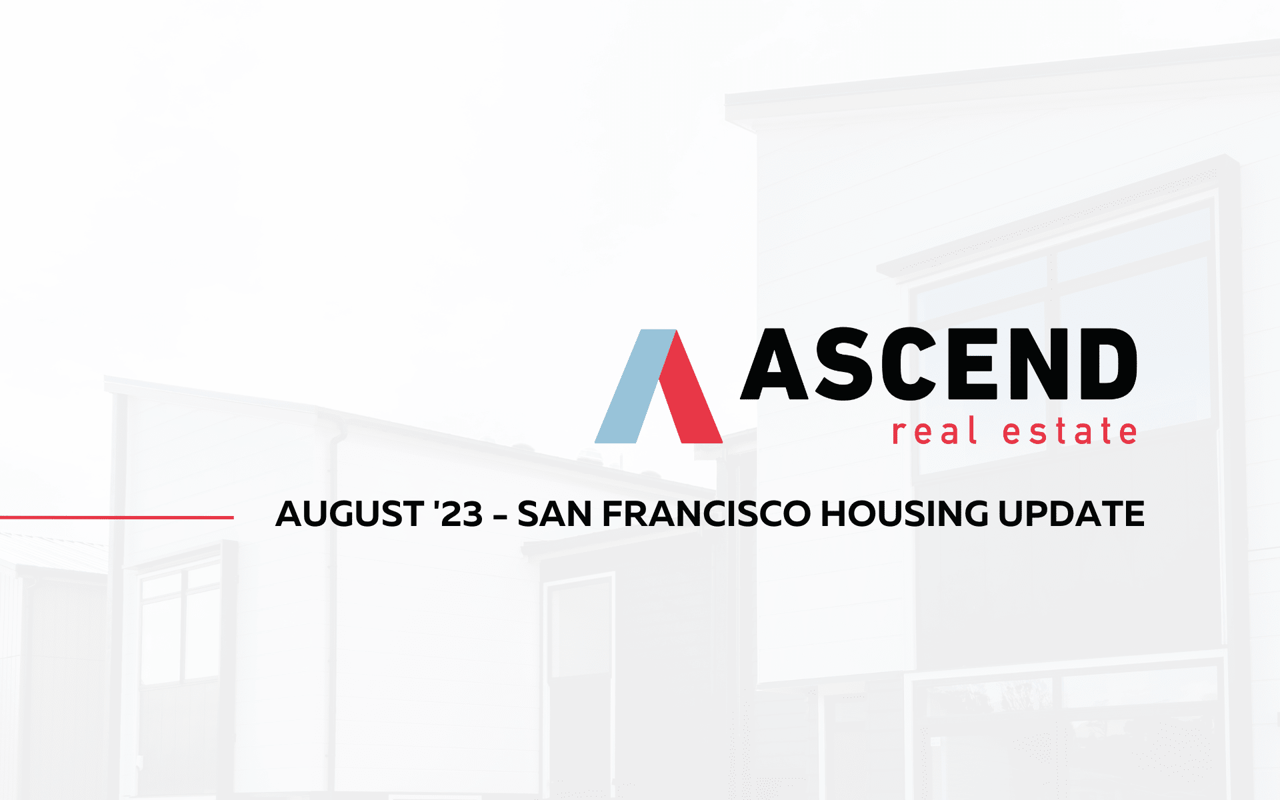 San Francisco August '23 Real Estate Update Ascend RE