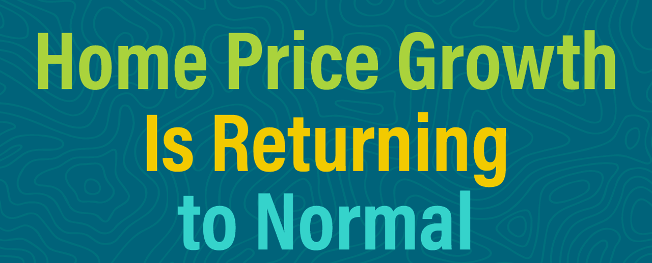 Home Price Growth Is Returning to Normal
