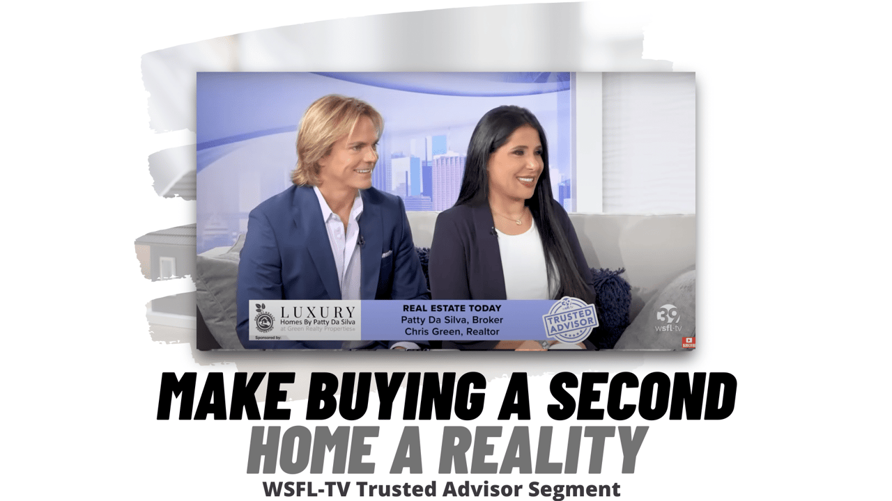 Make Buying a Second Home a Reality | Luxury Homes by Patty Da Silva and Realtor Chris Green WSFL TV