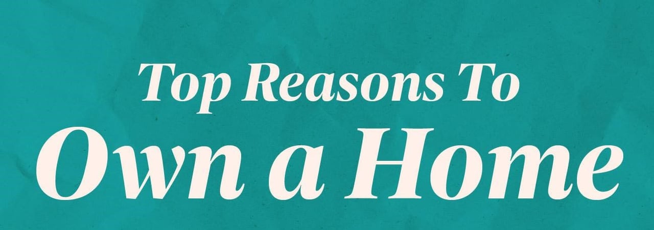 Top Reasons To Own a Home