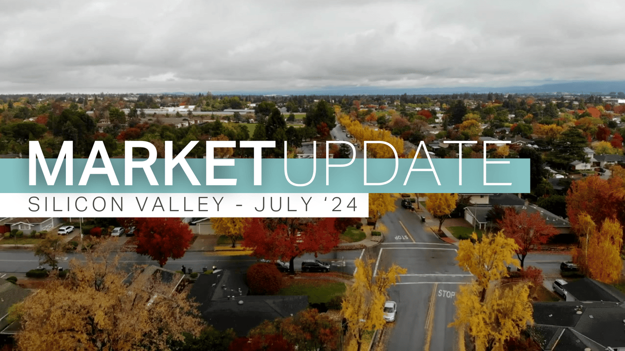 Silicon Valley Real Estate Market Update: July 2024 Insights and Analysis