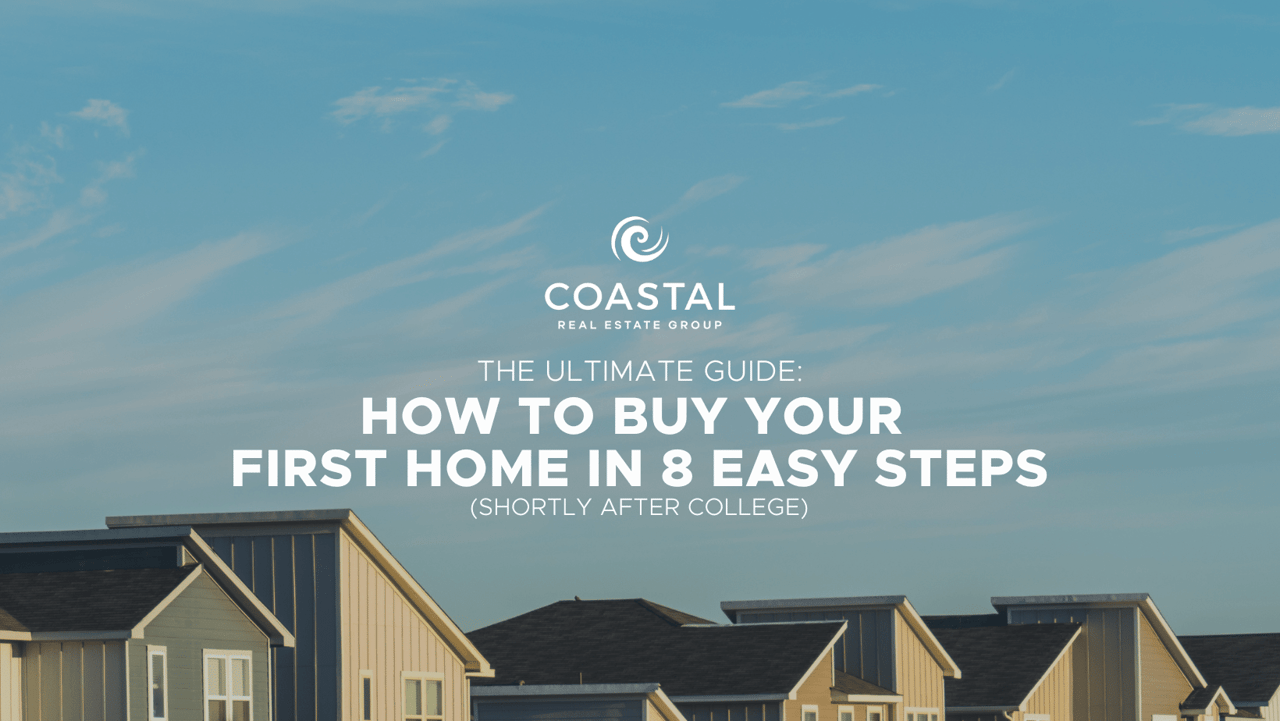 The Ultimate Guide: How To Buy Your First Home in 8 Easy Steps (Shortly After College)