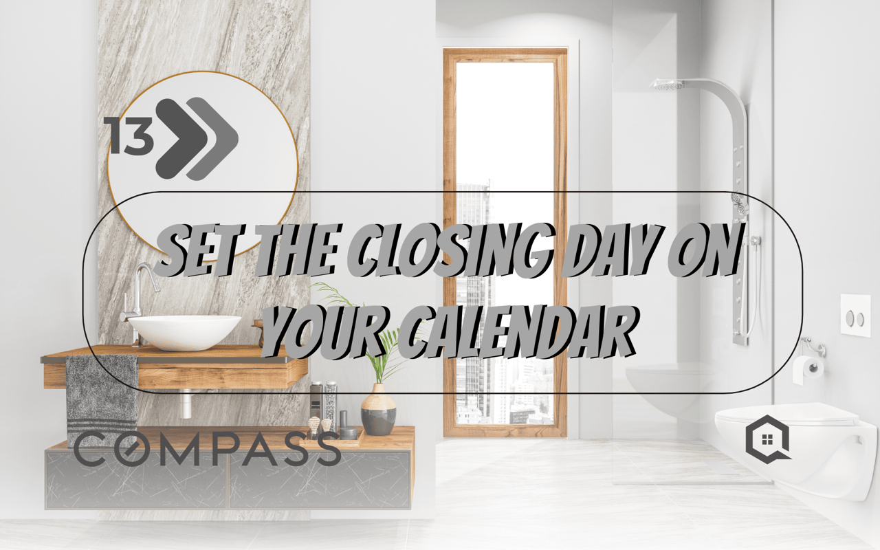 Step 13 - Set the Closing Day on Your Calendar