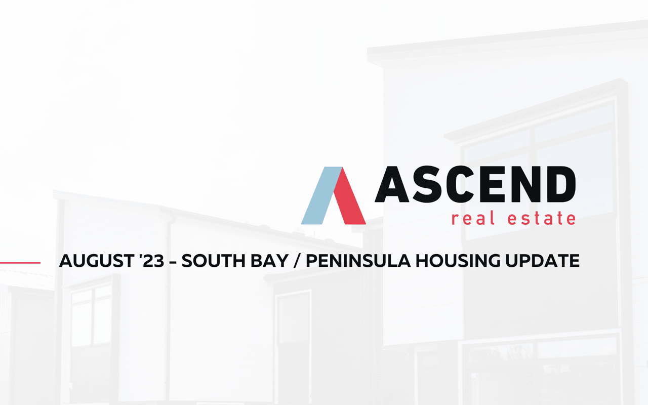 South Bay / Peninsula August '23 Real Estate Update Ascend RE