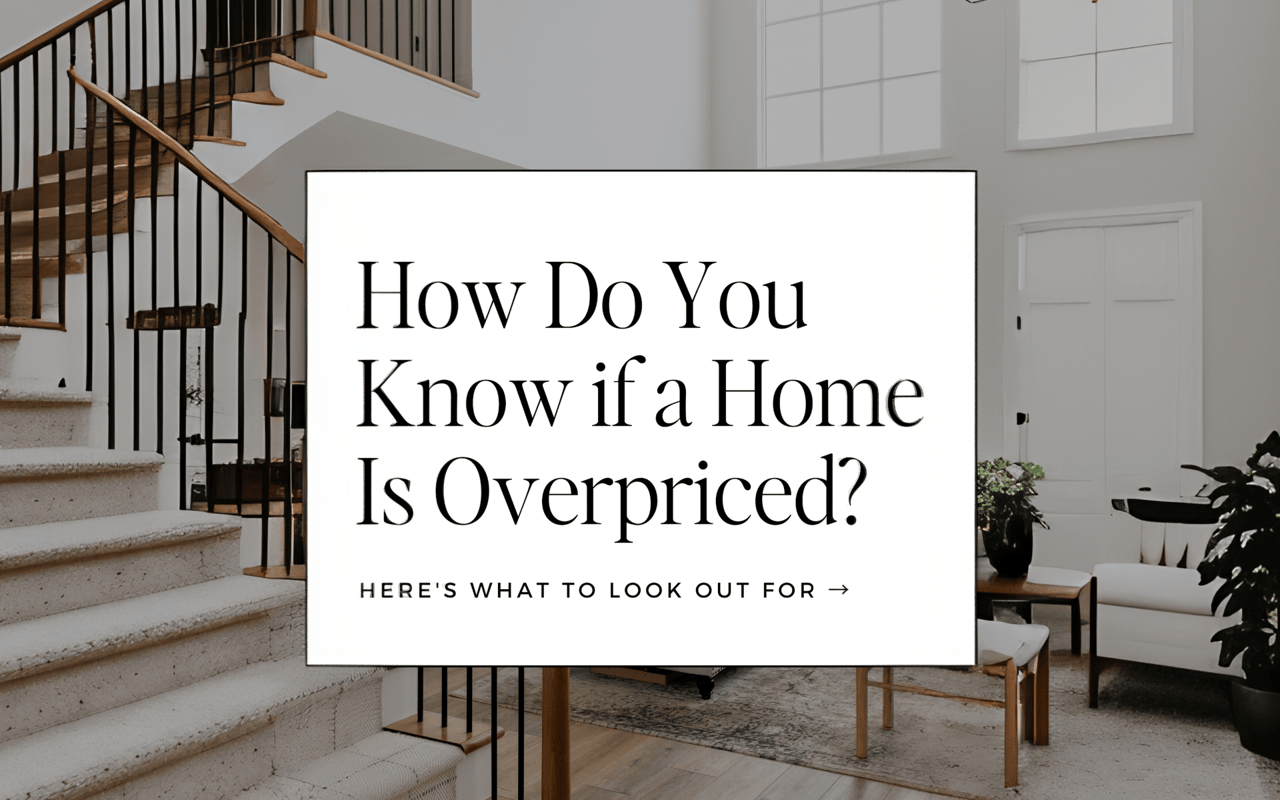 How do you know if a home is over priced? 