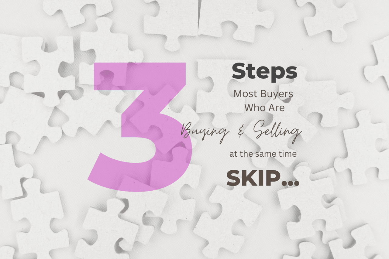 Three steps most buyers buying and selling at the same time skip