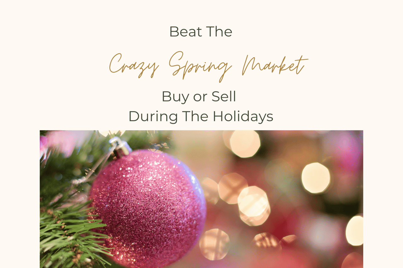 Beat the Crazy Spring Market: Buy or Sell During the Holidays