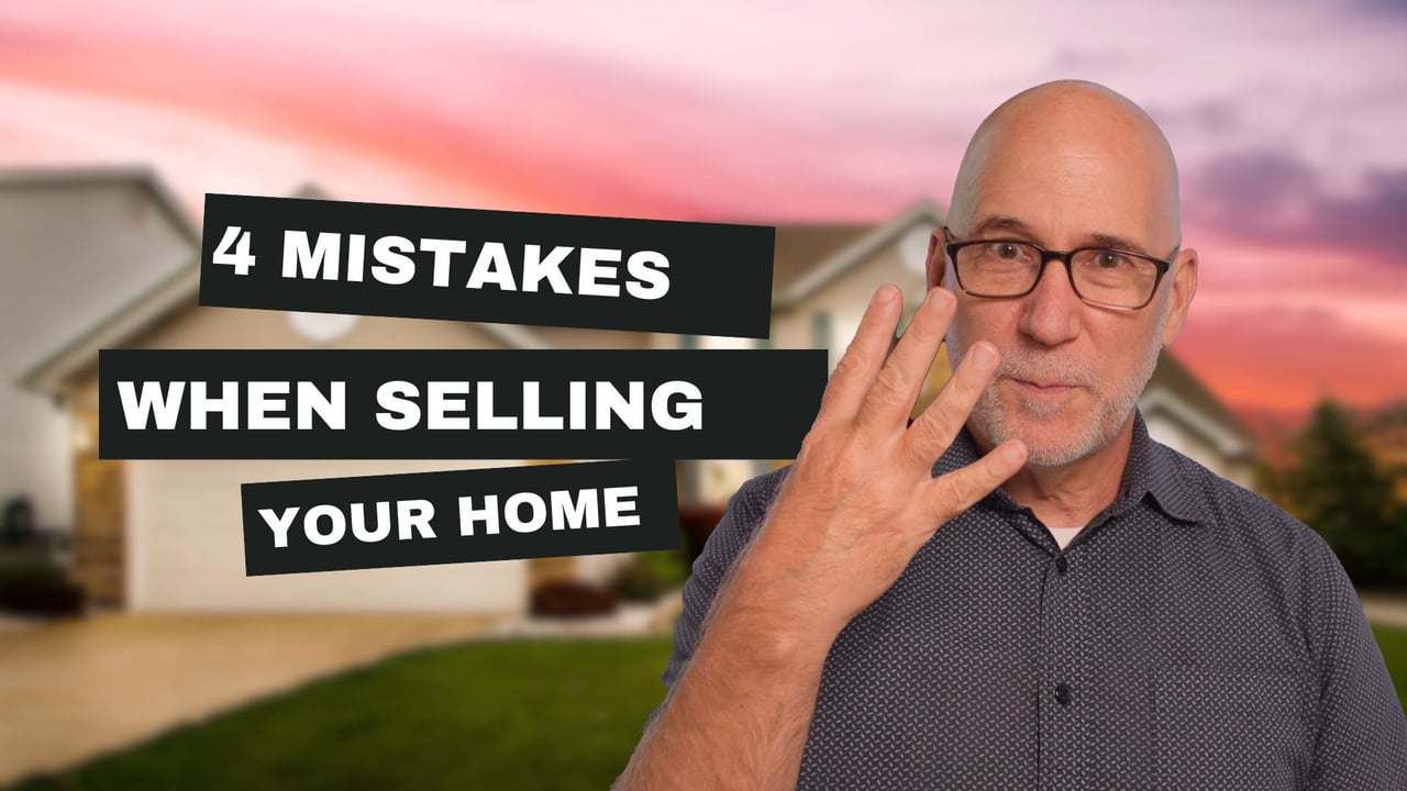 4 Mistakes Every Home Seller Should Avoid!