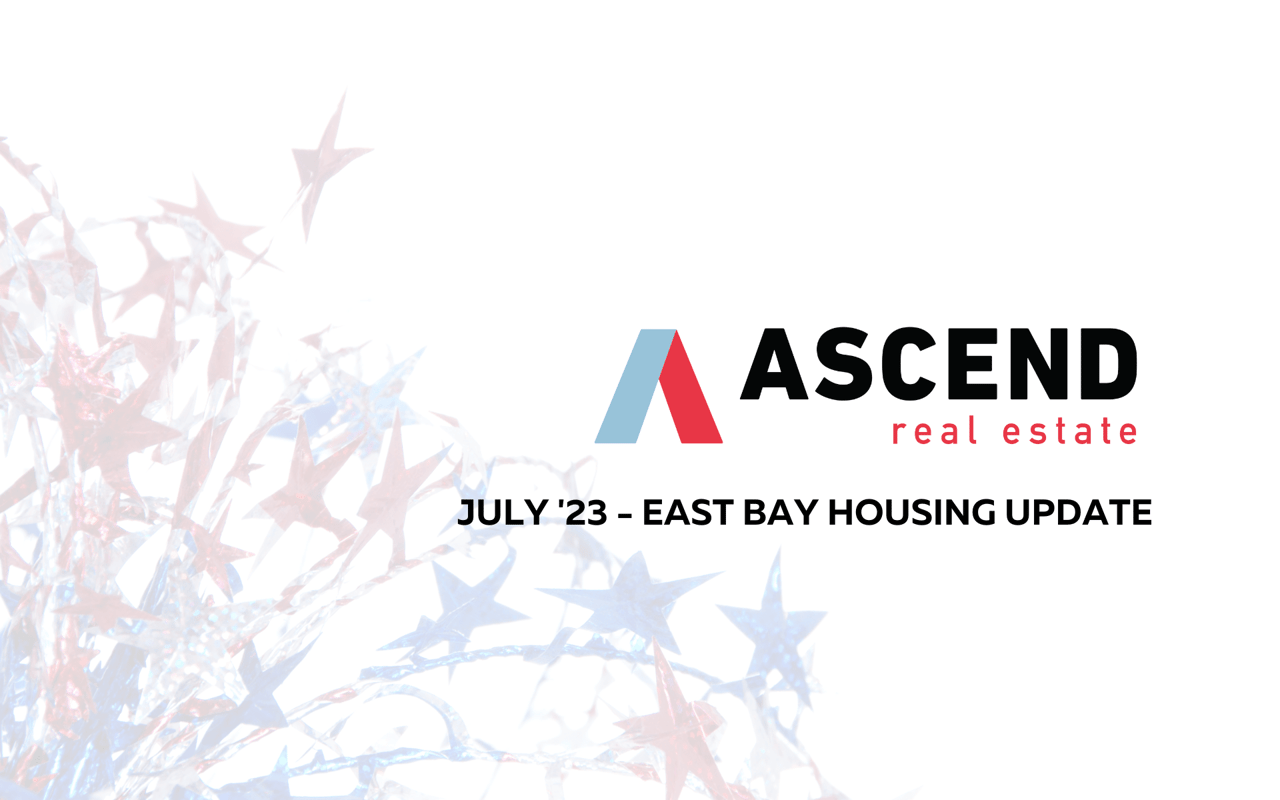 East Bay July '23 Real Estate Update Ascend RE