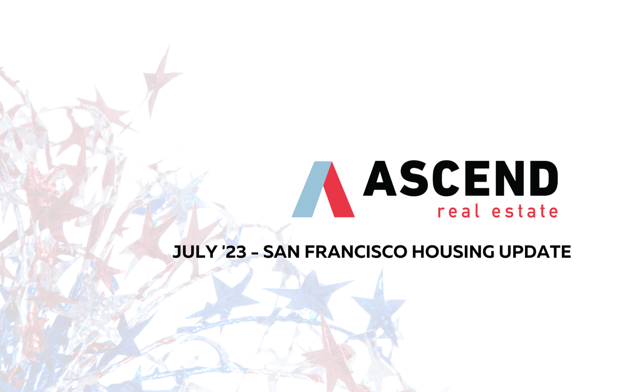 San Francisco July '23 Real Estate Update Ascend RE