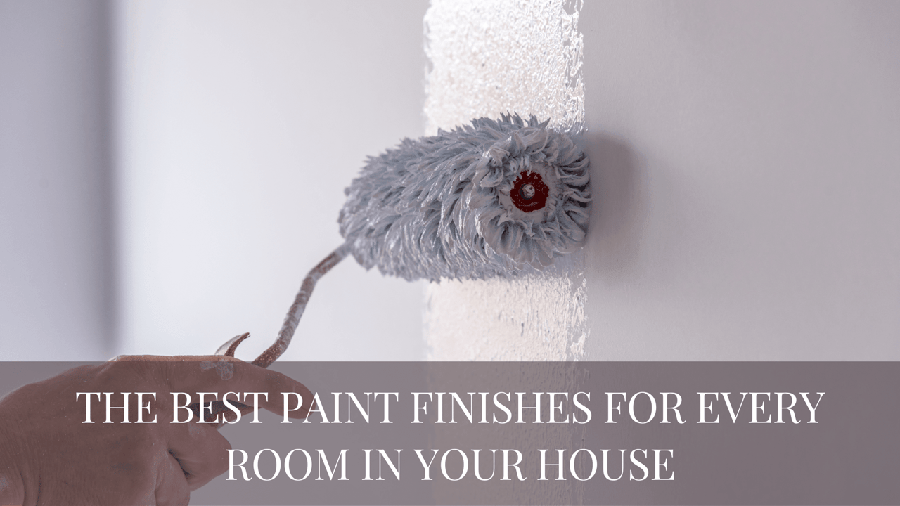 The Best Paint Finishes for Every Room in Your House