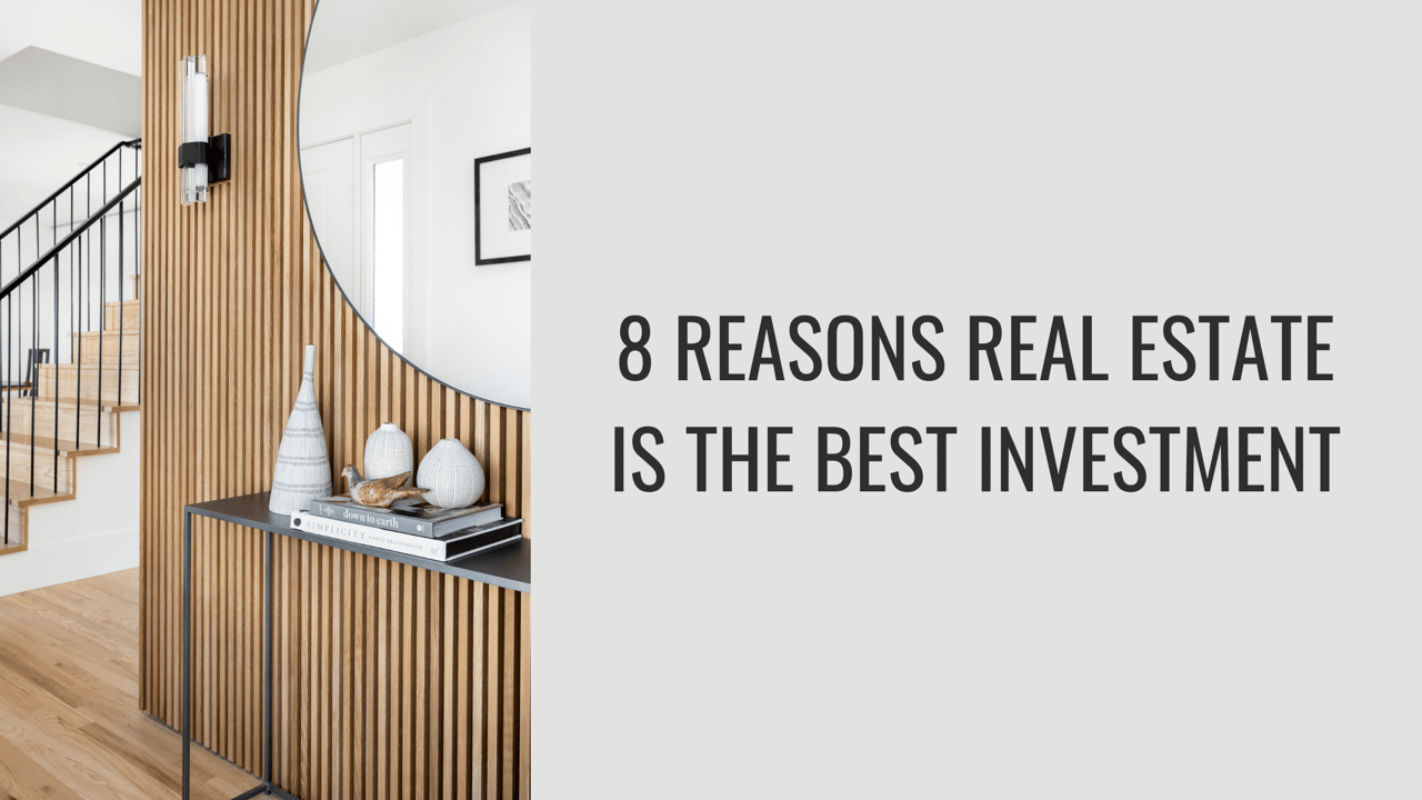 8 Reasons Why Real Estate is the Best Investment