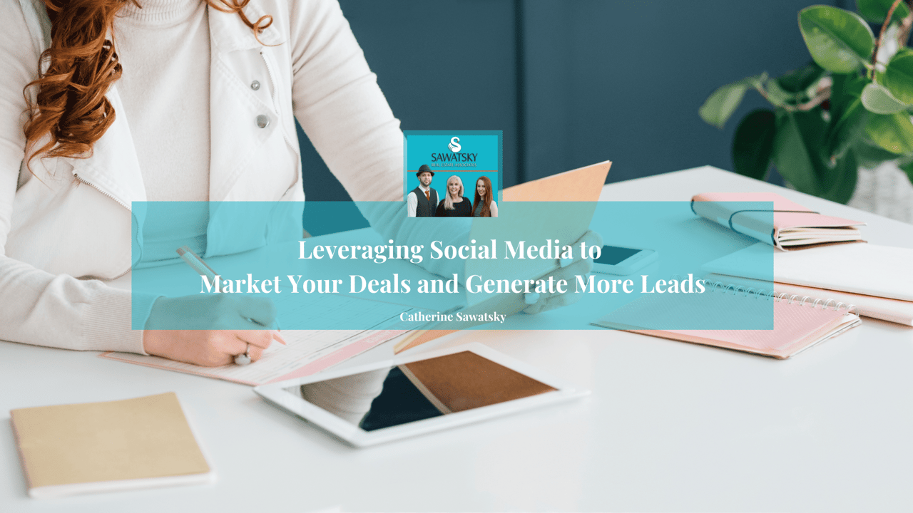 Leveraging Social Media to Market Your Deals and Generate More Leads