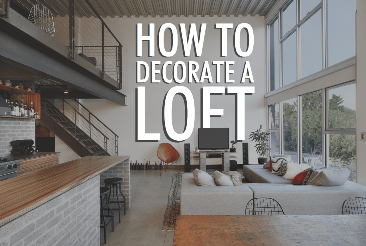 How to Decorate Your Loft