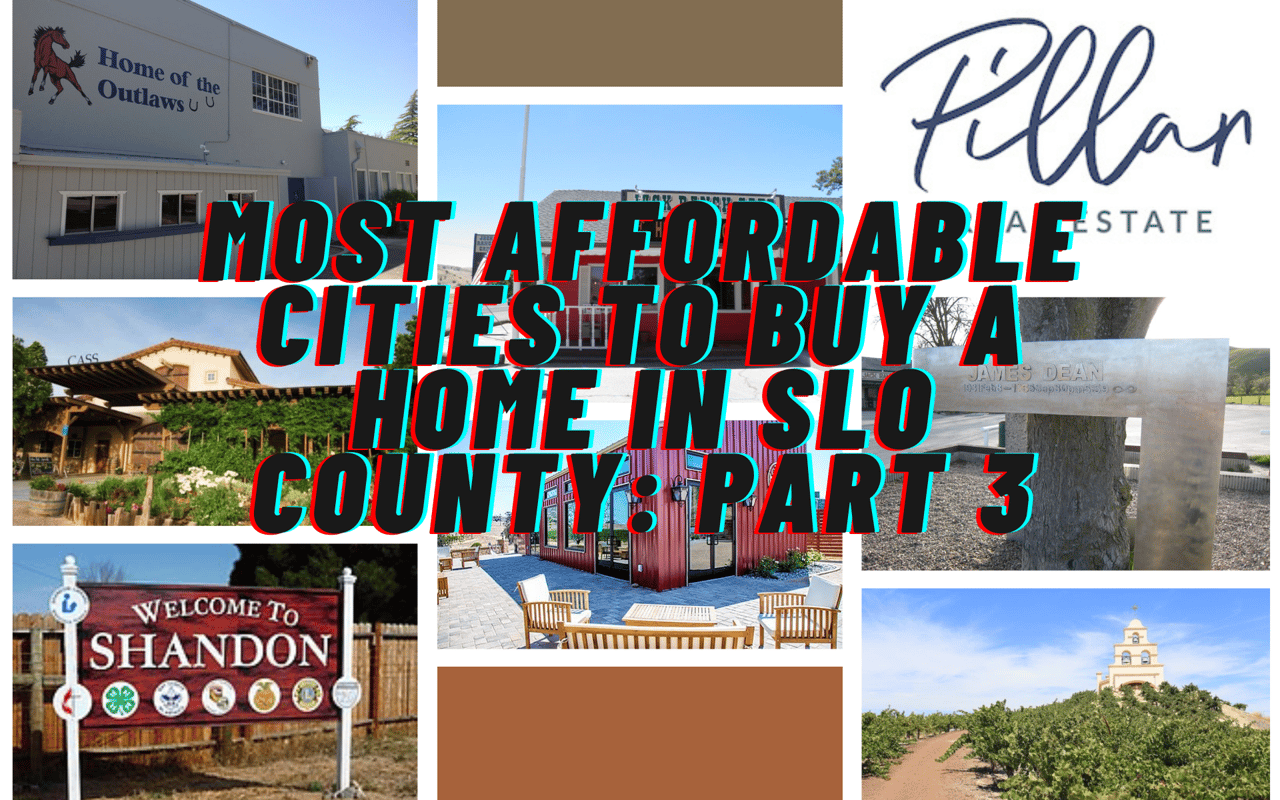 Most Affordable Cities To Buy A Home In SLO County: Part 3