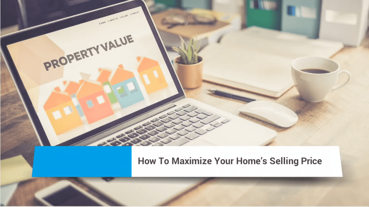 How to Maximize Your Home's Selling Price