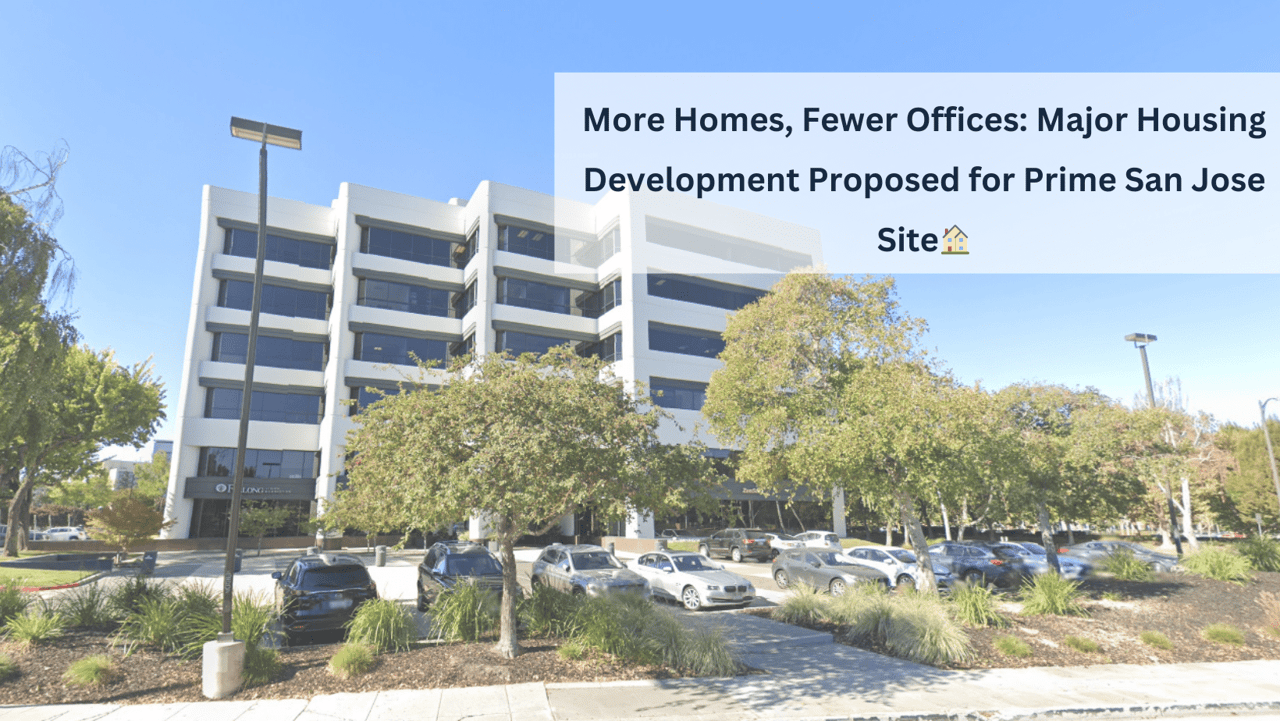 More Homes, Fewer Offices: Major Housing Development Proposed for Prime San Jose Site