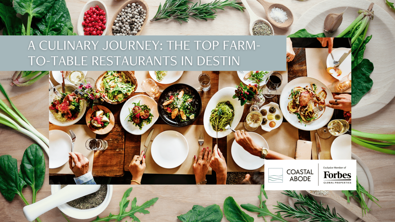 A Culinary Journey: The Top Farm-to-Table Restaurants in Destin