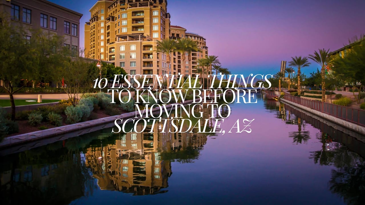 10 Essential Things to Know Before Moving to Scottsdale, Arizona: A 2024 Guide