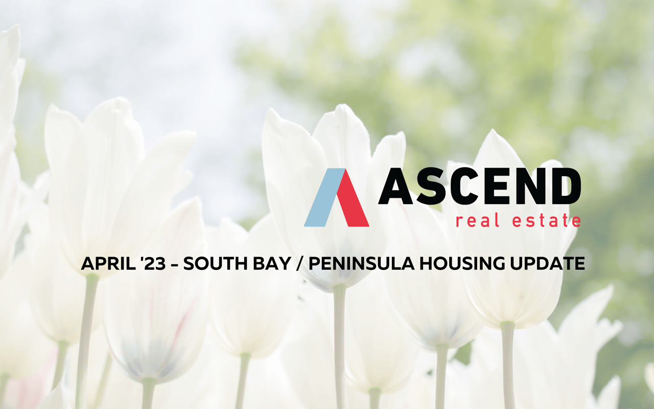 South Bay / Peninsula April '23 Real Estate Update Ascend RE