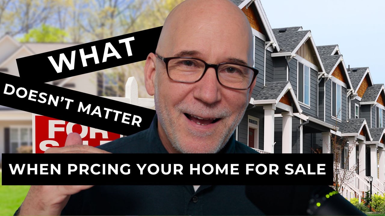 What DOESN'T Matter When Pricing Your Home For Sale