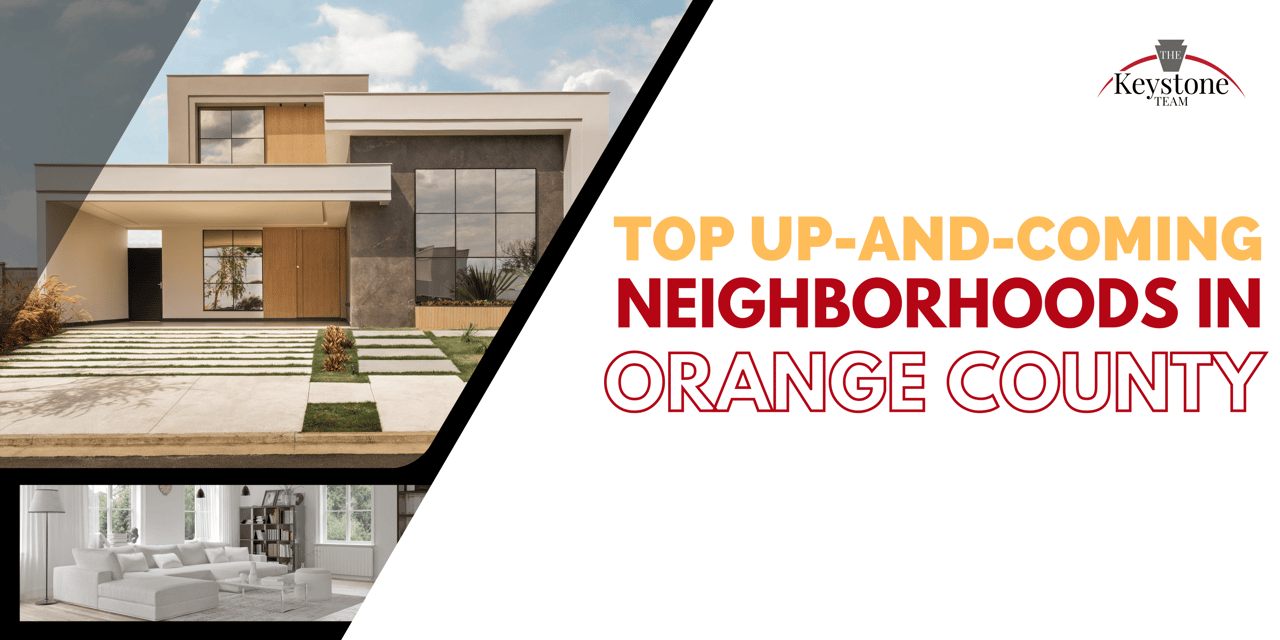 Top Up-and-Coming Neighborhoods in Orange County: A Guide by The Keystone Team