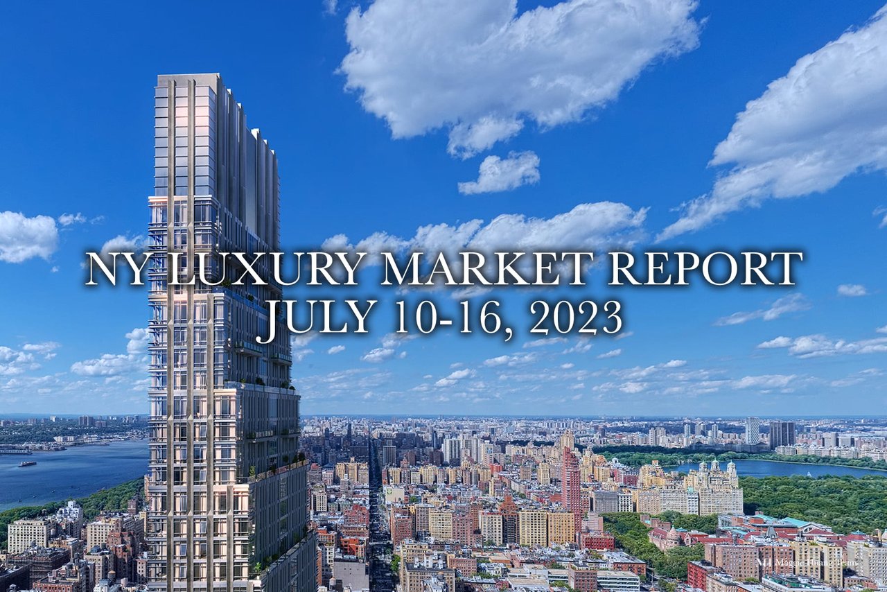 NY Luxury Market Report: July 10-16, 2023